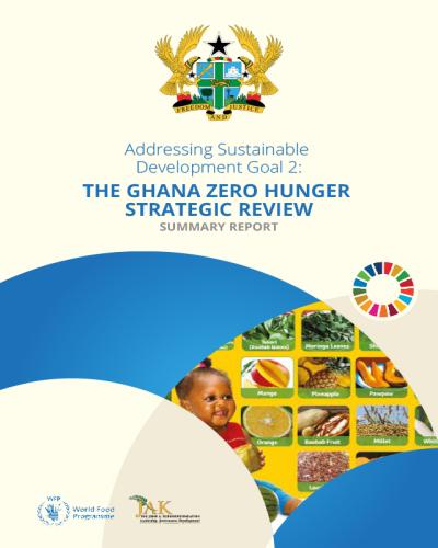Addressing Sustainable Development Goal 2: The Ghana Zero Hunger Strategic Review Report - SUMMARY REPORT cover page